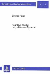 Kognitive Muster der politischen Sprache - Felder, Ekkehard