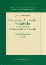 Stereotypen, Vorurteile, Völkerbilder in Ost und West in Wissenschaft und Unterricht. Teil 3