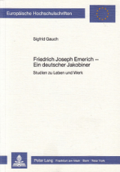 Friedrich Joseph Emerich - Ein deutscher Jakobiner