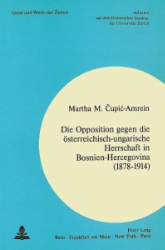 Die Opposition gegen die österreichisch-ungarische Herrschaft in Bosnien-Hercegovina (1878-1914)
