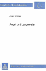 Angst und Langeweile - Endres, Josef