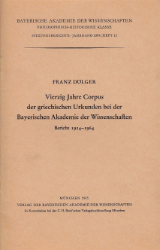 Vierzig Jahre Corpus der griechischen Urkunden bei der Bayerischen Akademie der Wissenschaften