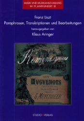 Franz Liszt - Paraphrasen, Transkriptionen und Bearbeitungen