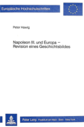 Napoleon III. und Europa - Revision eines Geschichtsbildes