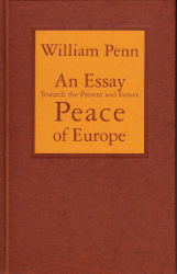 An Essay Towards the Present and Future Peace of Europe,