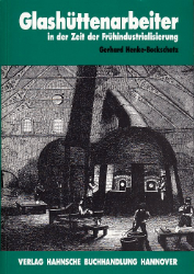 Glashüttenarbeiter in der Zeit der Frühindustrialisierung