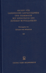 Archiv für lateinische Lexikographie und Grammatik mit Einschluss des älteren Mittellateins