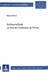 Guillaume Budé - Le livre de l'Institution du Prince