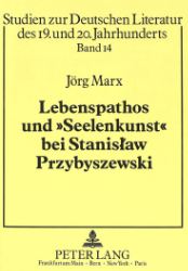 Lebenspathos und »Seelenkunst« bei Stanislaw Przybyszewski - Marx, Jörg