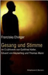 Gesang und Stimme im Erzählwerk von Gottfried Keller, Eduard von Keyserling und Thomas Mann