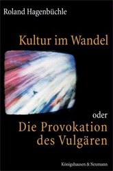 Kultur im Wandel oder Die Provokation des Vulgären