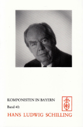 Komponisten in Bayern. Band 40: Hans Ludwig Schilling