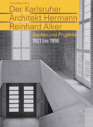 Der Karlsruher Architekt Hermann Reinhard Alker