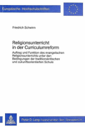 Religionsunterricht in der Curriculumreform. - Schwinn, Friedrich