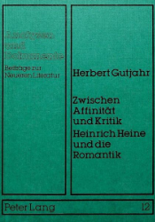 Zwischen Affinität und Kritik - Heinrich Heine und die Romantik - Gutjahr, Herbert