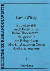 Subjektivität und Objektivität beim Übersetzen - dargestellt am Beispiel von Martin Andersen Nexøs »Lotterisvensken«