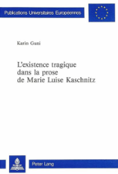 L'existence tragique dans la prose de Marie Luise Kaschnitz