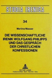 Die Wissenschaftliche Irenik Wolfgang Philipps und das Gespräch der christlichen Konfessionen