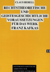 Rechtstheoretische und geistesgeschichtliche Voraussetzungen für das Werk Franz Kafkas