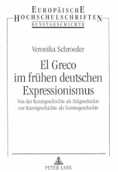 El Greco im frühen deutschen Expressionismus - Schroeder, Veronika