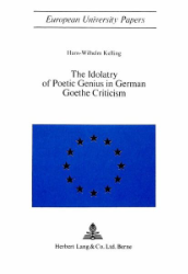 The Idolatry of Poetic Genius in German Goethe Criticism - Kelling, Hans-Wilhelm