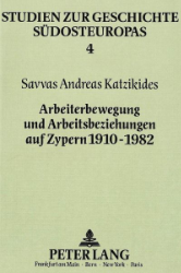 Arbeiterbewegung und Arbeitsbeziehungen auf Zypern 1910-1982