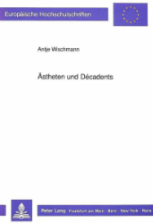 Ästheten und Décadents - Wischmann, Antje