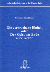 Die zerbrochene Einheit oder der Geist am Ende aller Kräfte