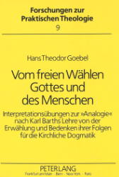 Vom freien Wählen Gottes und des Menschen