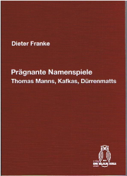 Prägnante Namenspiele Thomas Manns, Kafkas, Dürrenmatts