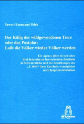 Der Käfig der wildgewordenen Tiere oder das Postulat: Laßt die Völker wieder Völker werden