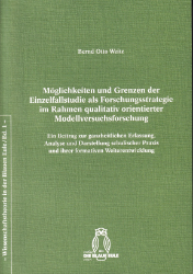 Möglichkeiten und Grenzen der Einzelfallstudie als Forschungsstrategie im Rahmen qualitativ orientierter Modellversuchsforschung