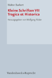 Kleine Schriften VII: Tragica et Historica - Burkert, Walter
