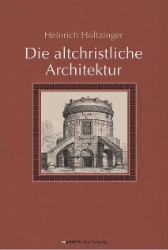 Die altchristliche Architektur in systematischer Darstellung