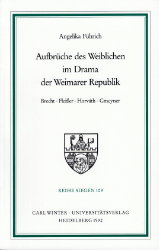 Aufbrüche des Weiblichen im Drama der Weimarer Republik - Führich, Angelika