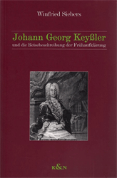 Johann Georg Keyßler und die Reisebeschreibung der Frühaufklärung