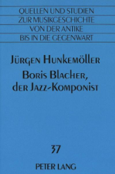 Boris Blacher, der Jazz-Komponist - Hunkemöller, Jürgen