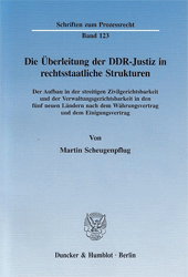 Die Überleitung der DDR-Justiz in rechtsstaatliche Strukturen