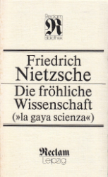 Die fröhliche Wissenschaft - Nietzsche, Friedrich