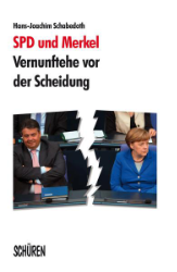 SPD und Merkel - Vernunftehe vor der Scheidung