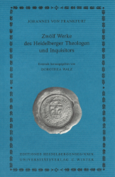 Johannes von Frankfurt. Zwölf Werke des Heidelberger Theologen und Inquisitors