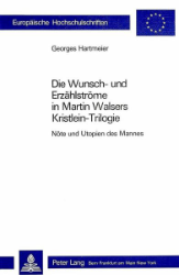 Die Wunsch- und Erzählströme in Martin Walsers Kristlein-Trilogie