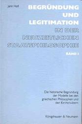 Begründung und Legitimation in der neuzeitlichen Staatsphilosophie, Band 1