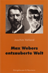 Max Webers entzauberte Welt