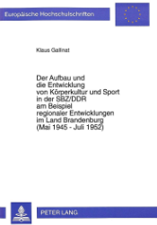 Der Aufbau und die Entwicklung von Körperkultur und Sport in der SBZ/DDR