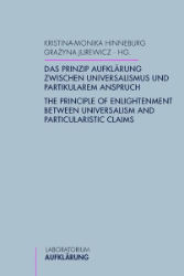 Das Prinzip Aufklärung zwischen Universalismus und partikularem Anspruch/The Principle of Enlightenment between Universalism and Particularistic Claims