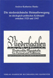 Die niedersächsische Heimatbewegung im ideologisch-politischen Kräftespiel zwischen 1920 und 1945