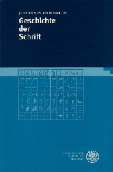 Geschichte der Schrift - Friedrich, Johannes