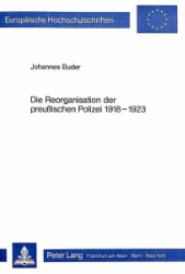 Die Reorganisation der preußischen Polizei 1918-1923. - Buder, Johannes