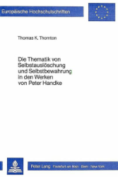 Die Thematik von Selbstauslöschung und Selbstbewahrung in den Werken von Peter Handke